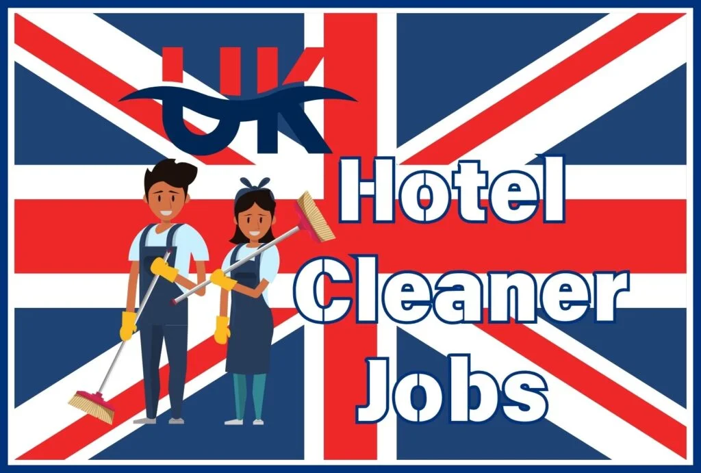 Hotel Cleaner Jobs in UK 2025 with Visa Sponsorship (£15-30 per hour) – Apply Now