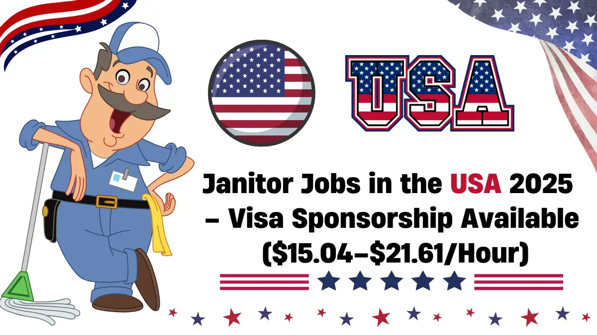 Janitor Jobs in the USA 2025 – Visa Sponsorship Available ($15.04–$21.61/Hour)