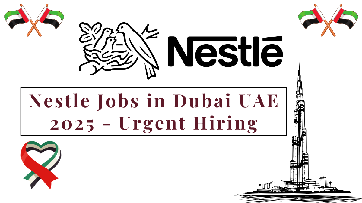 Nestle Jobs in Dubai UAE 2025 Urgent Hiring