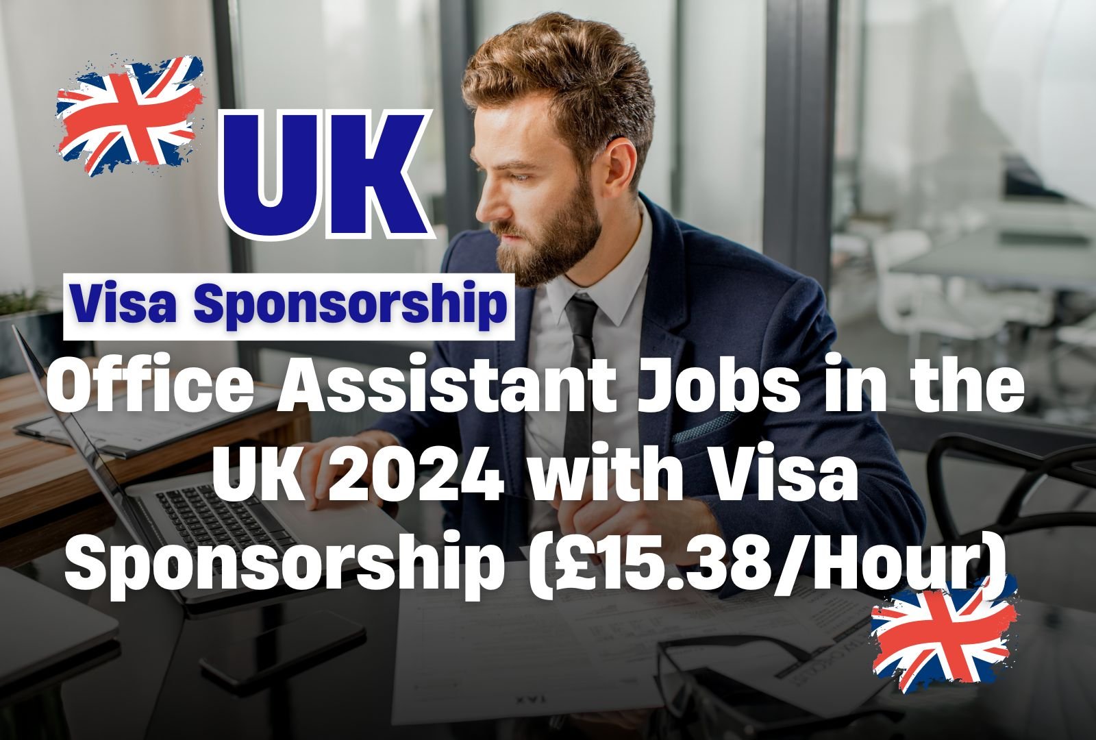 Office Assistant Jobs in the UK 2024 with Visa Sponsorship (£15.38/Hour)