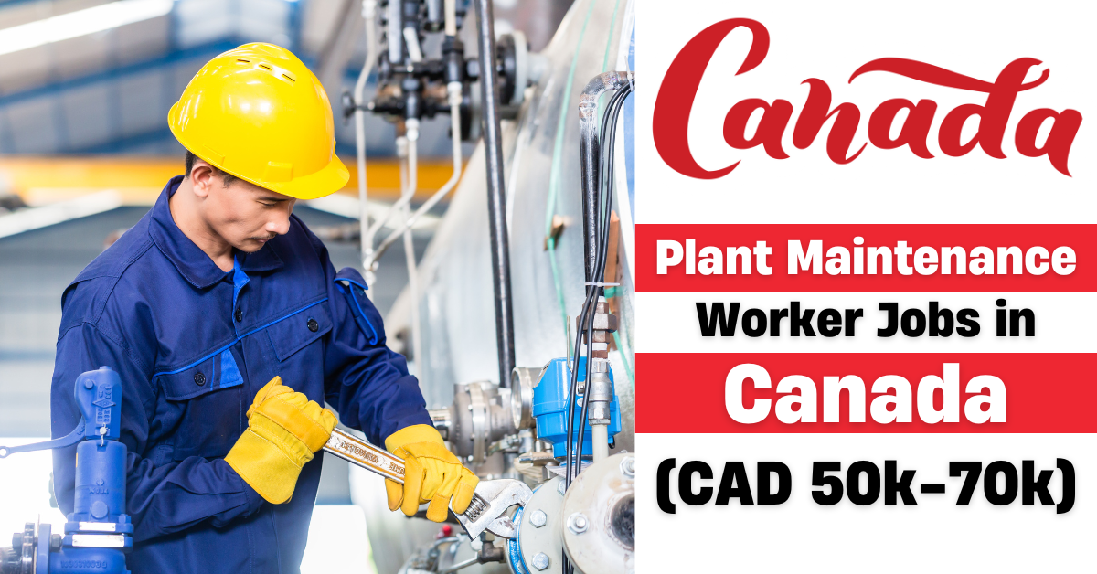 Plant Maintenance Worker Jobs in Canada 2025 with Visa Sponsorship (CAD 50k-70k)