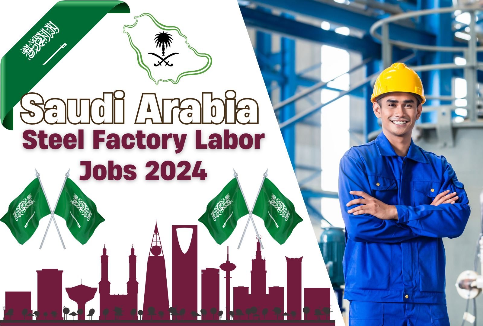 Saudi Arabia Steel Factory Labor Jobs 2024 – Work with Visa Sponsorship