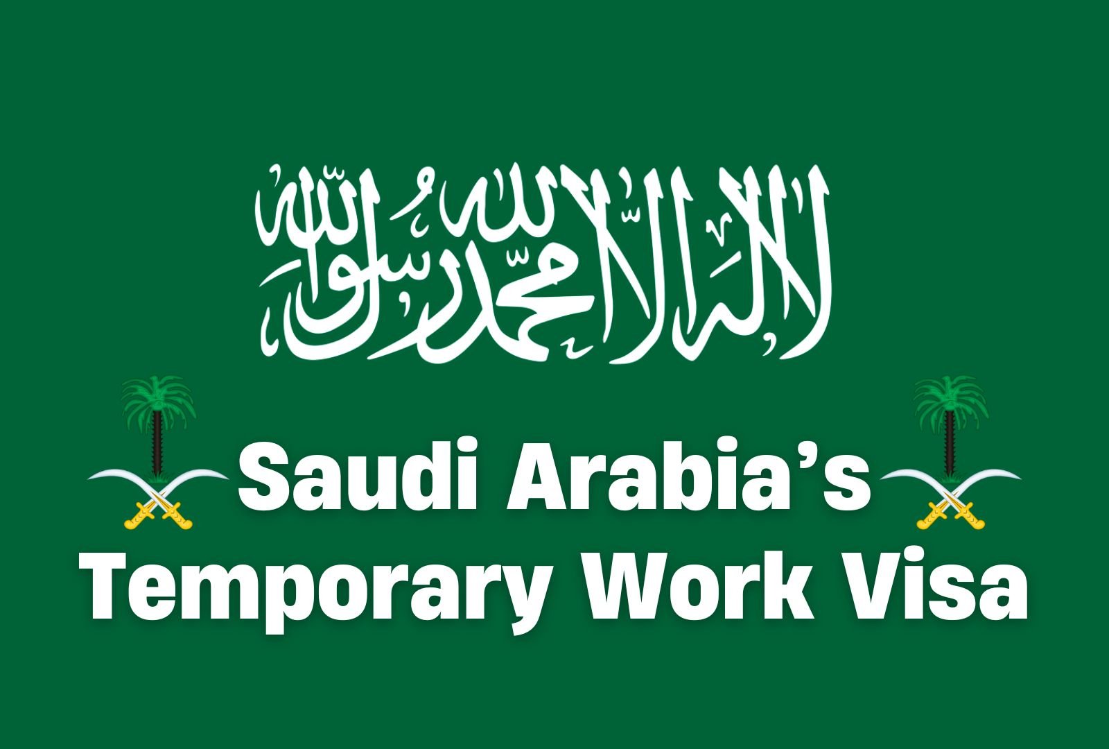 Saudi Arabia’s Temporary Work Visa