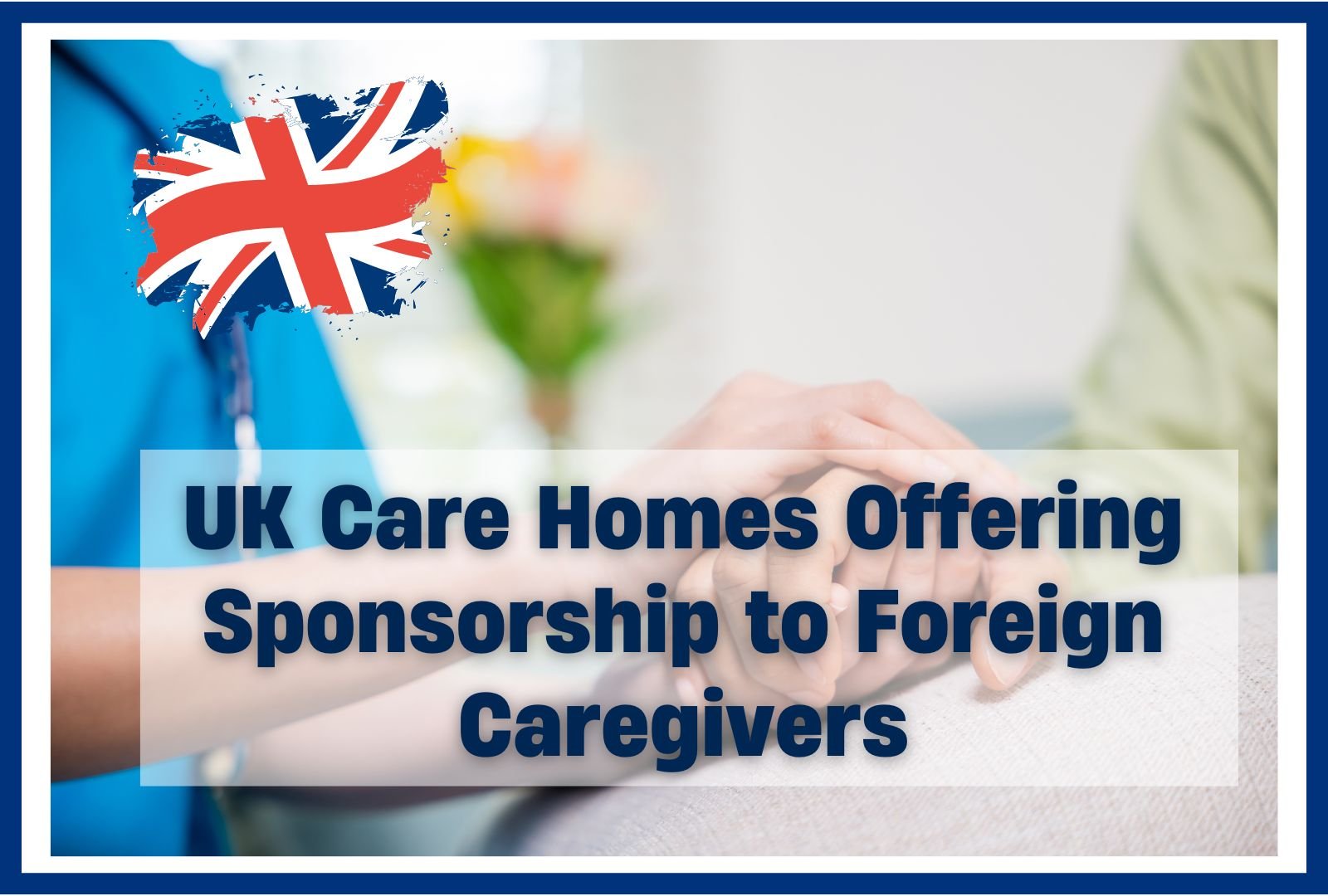 UK Care Homes Offering Sponsorship to Foreign Caregivers