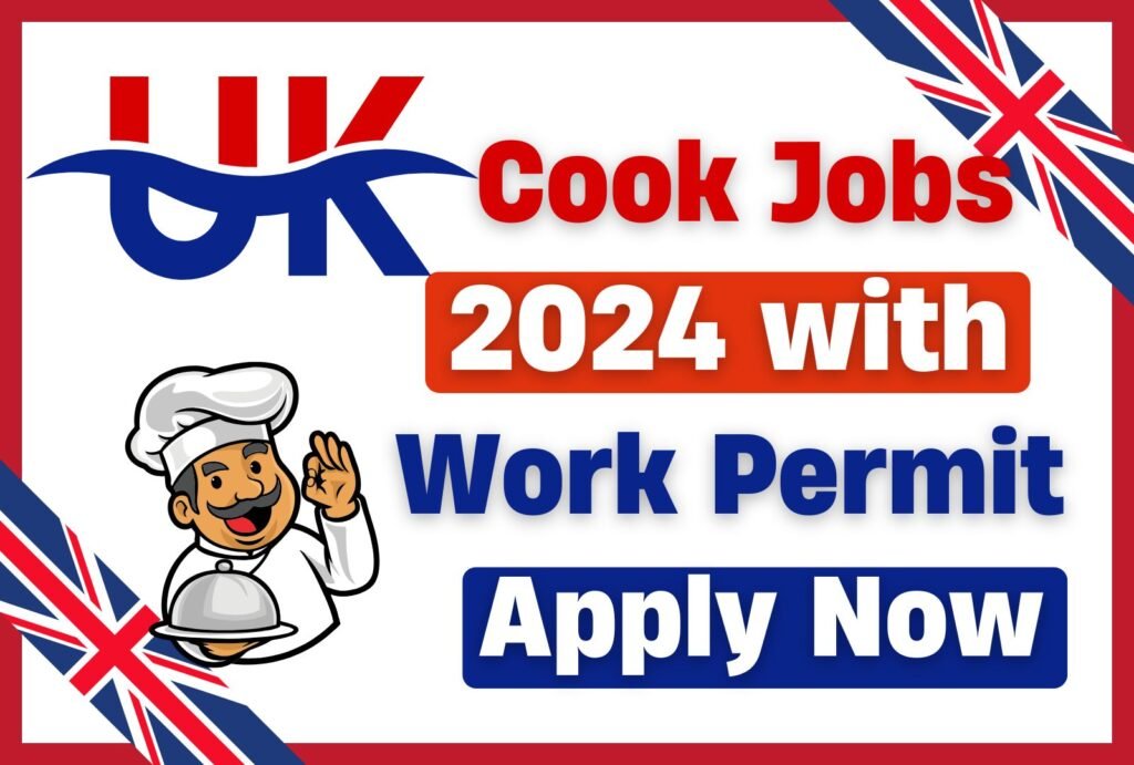 UK Cook Jobs 2024 with Work Permit – Apply Now