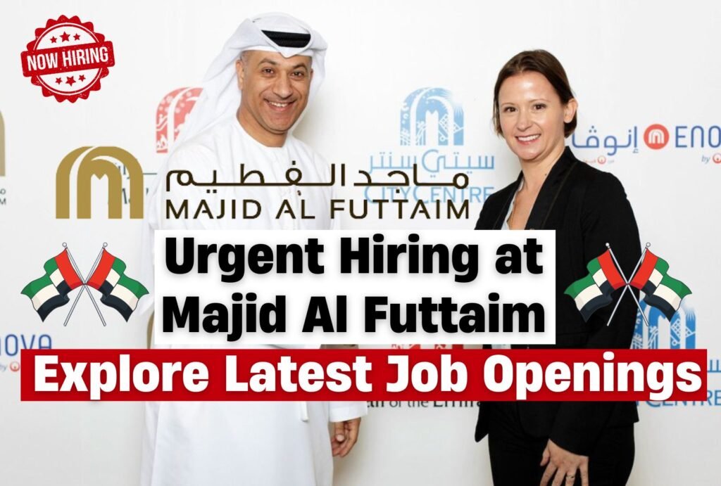 Urgent Hiring at Majid Al Futtaim – Explore Latest Job Openings