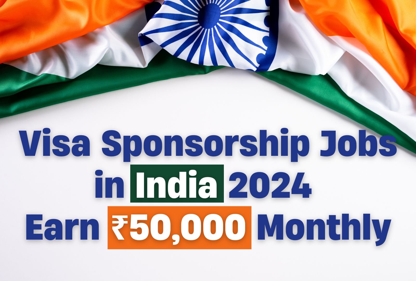 Visa Sponsorship Jobs in India 2024 – Earn ₹50,000 Monthly