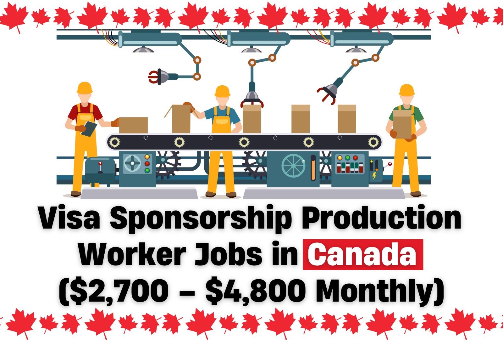 Visa Sponsorship Production Worker Jobs in Canada ($2,700 – $4,800 Monthly)