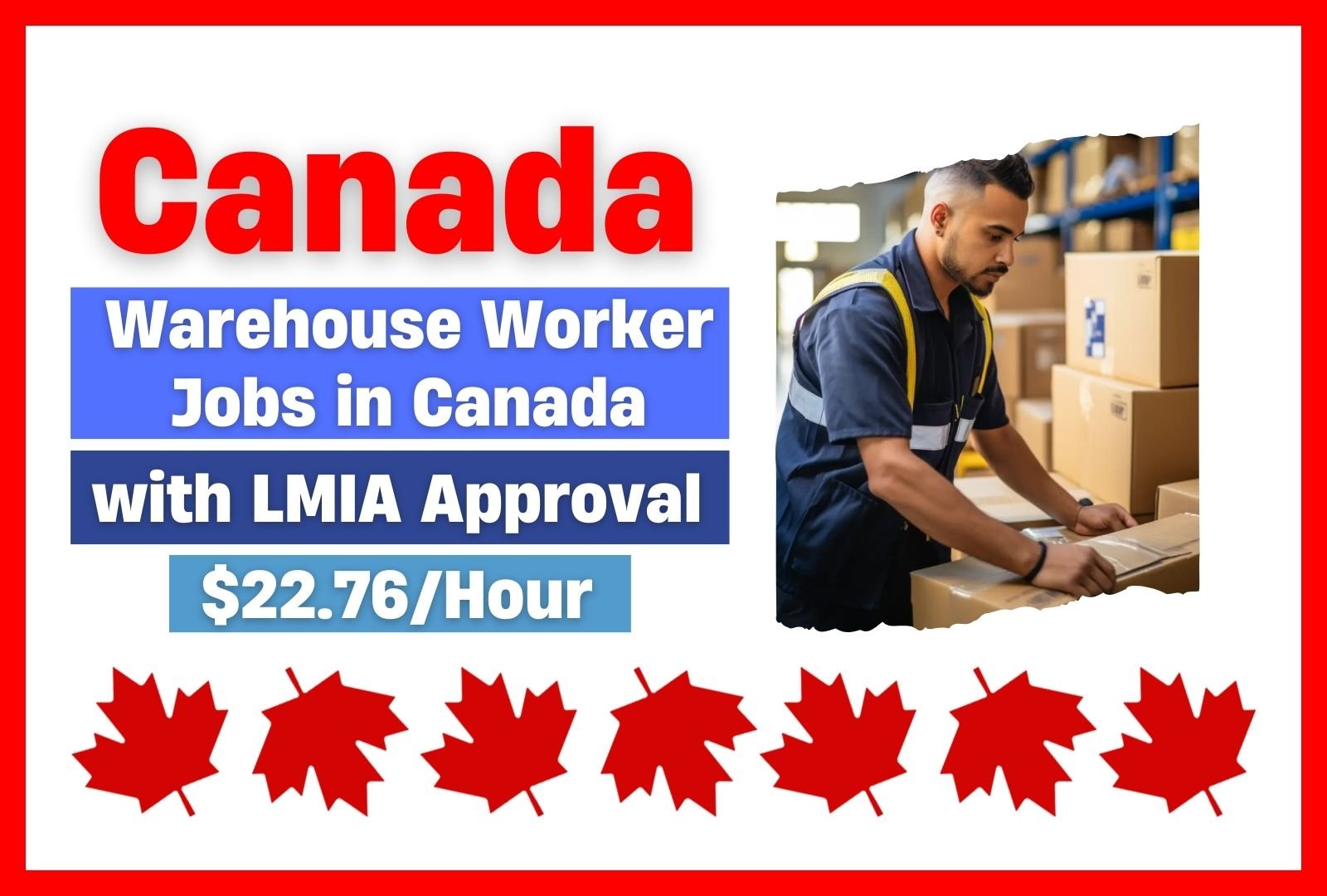 Warehouse Worker Jobs in Canada with LMIA Approval – $22.76/Hour (Oct 2024)