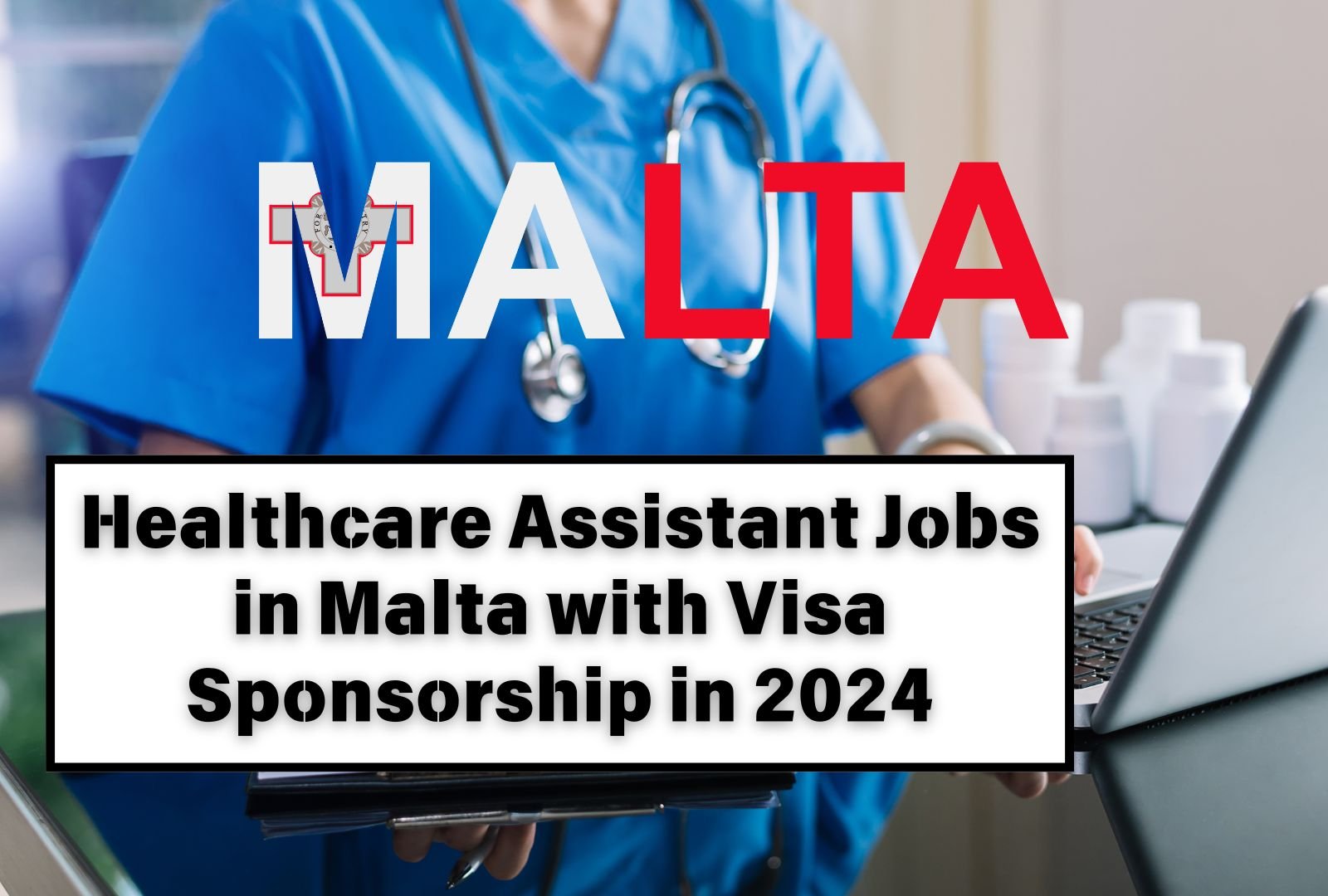 Healthcare Assistant Jobs in Malta with Visa Sponsorship in 2024