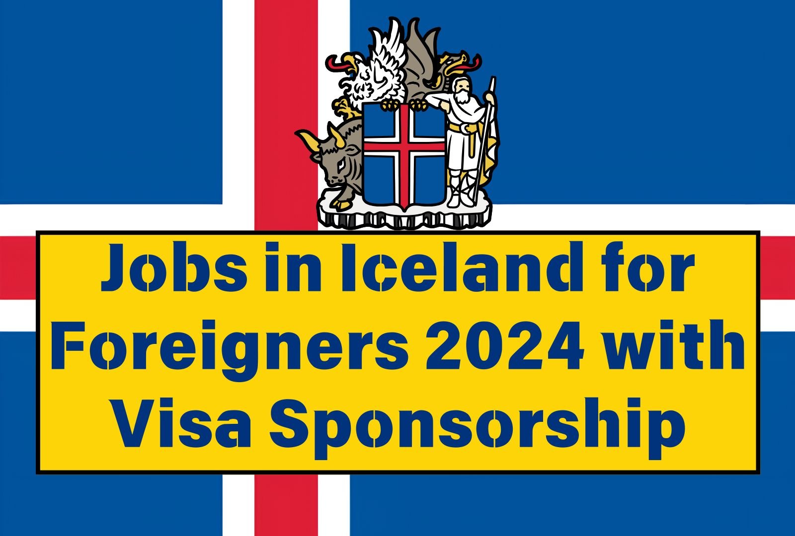 Latest Jobs in Iceland for Foreigners 2024 with Visa Sponsorship – Urgent Hiring