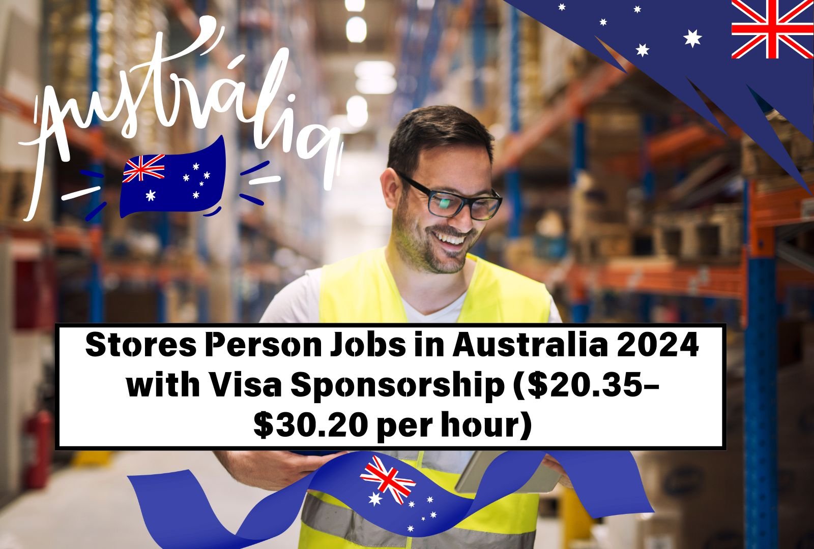 Stores Person Jobs in Australia 2024 with Visa Sponsorship ($20.35–$30.20 per hour)