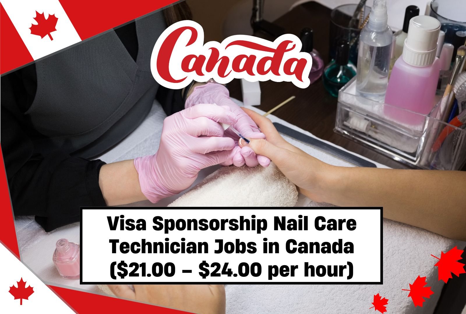 Visa Sponsorship Nail Care Technician Jobs in Canada ($21.00 – $24.00 per hour)