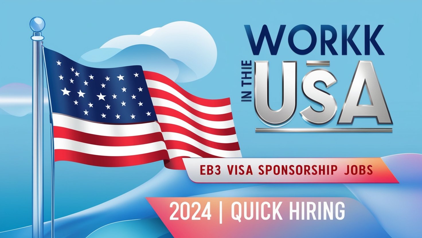 Work in the USA EB3 Visa Sponsorship Jobs in USA 2024 Quick Hiring