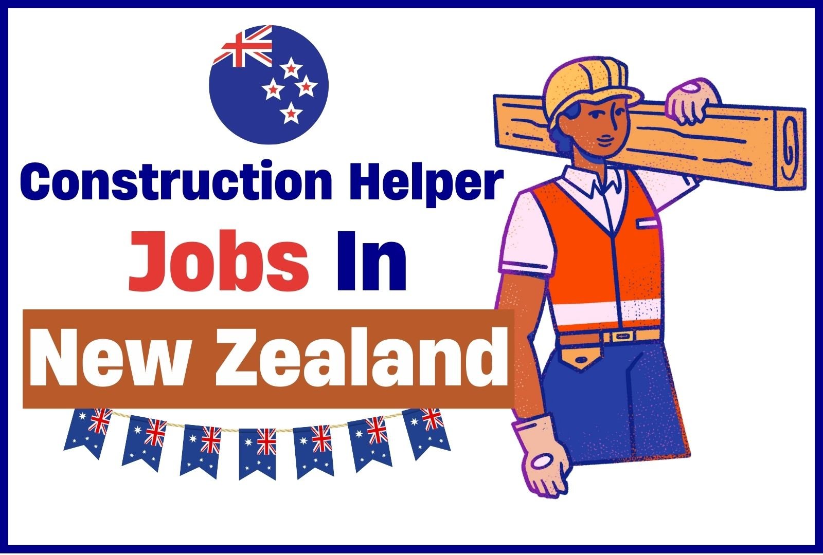 Construction Helper Jobs in New Zealand 2025 – Sponsorship