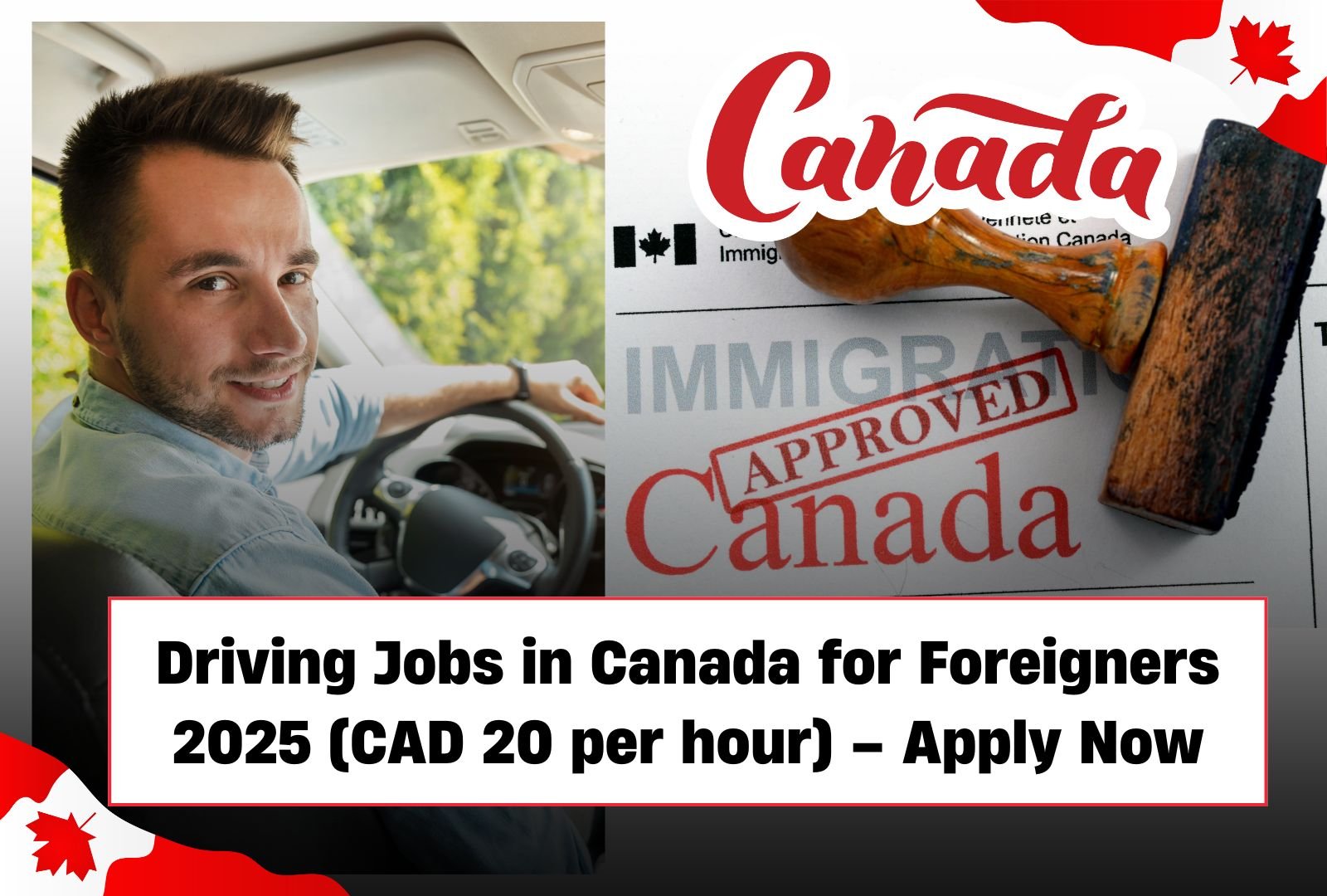 Driving Jobs in Canada for Foreigners 2025 (CAD 20 per hour) – Apply Now