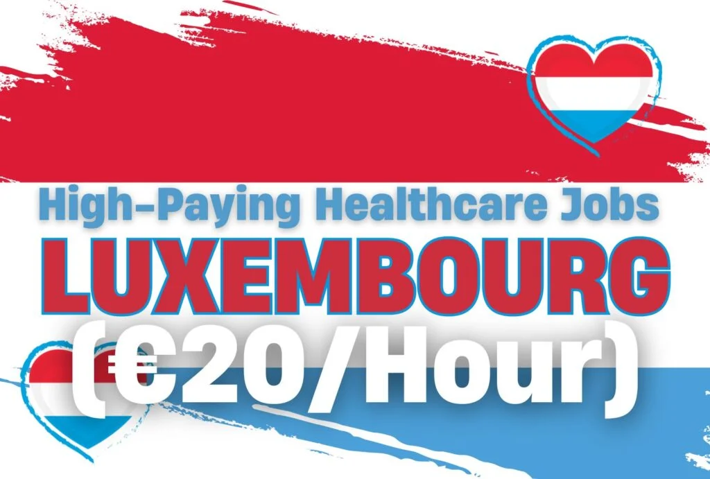 Luxembourg Healthcare Jobs for Foreigners 2025 with Visa Sponsorship (€20/Hour)