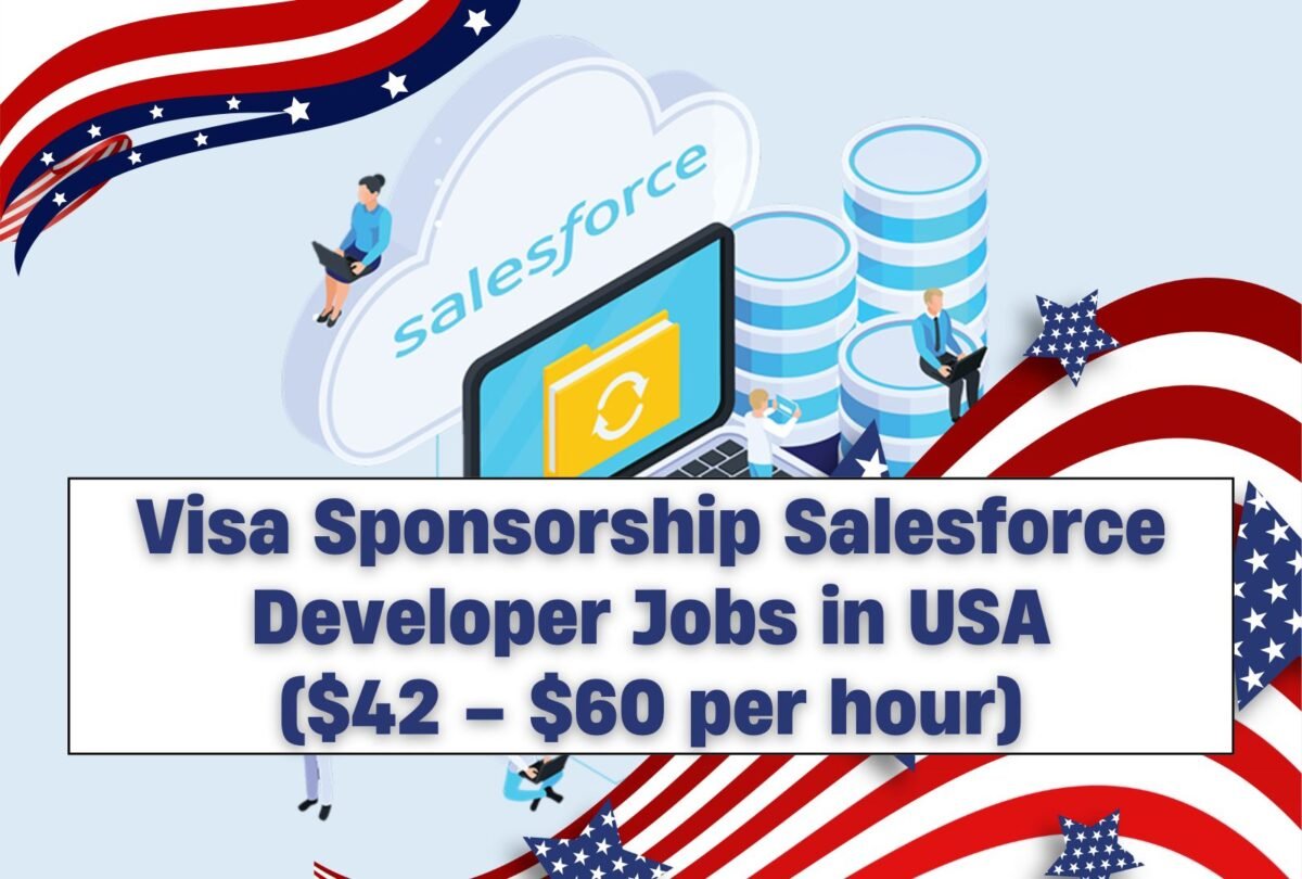 Visa Sponsorship Salesforce Developer Jobs in USA ($42 – $60 per hour)