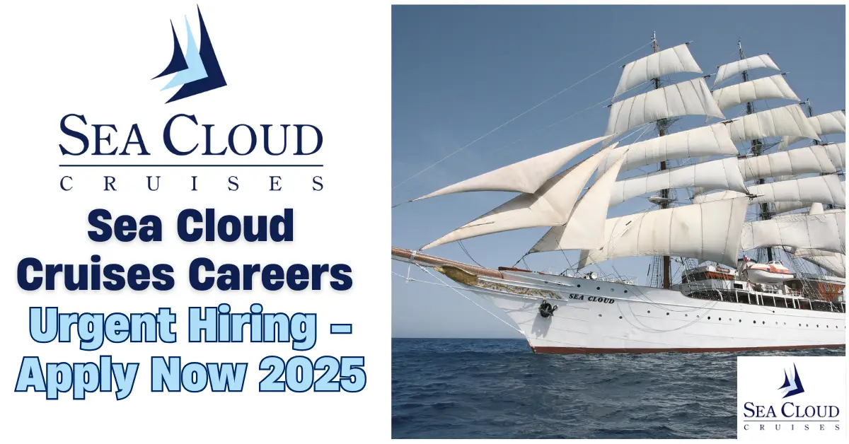 Exciting Career Opportunities at Sea Cloud Cruises | Urgent Hiring 2025 – Apply Now