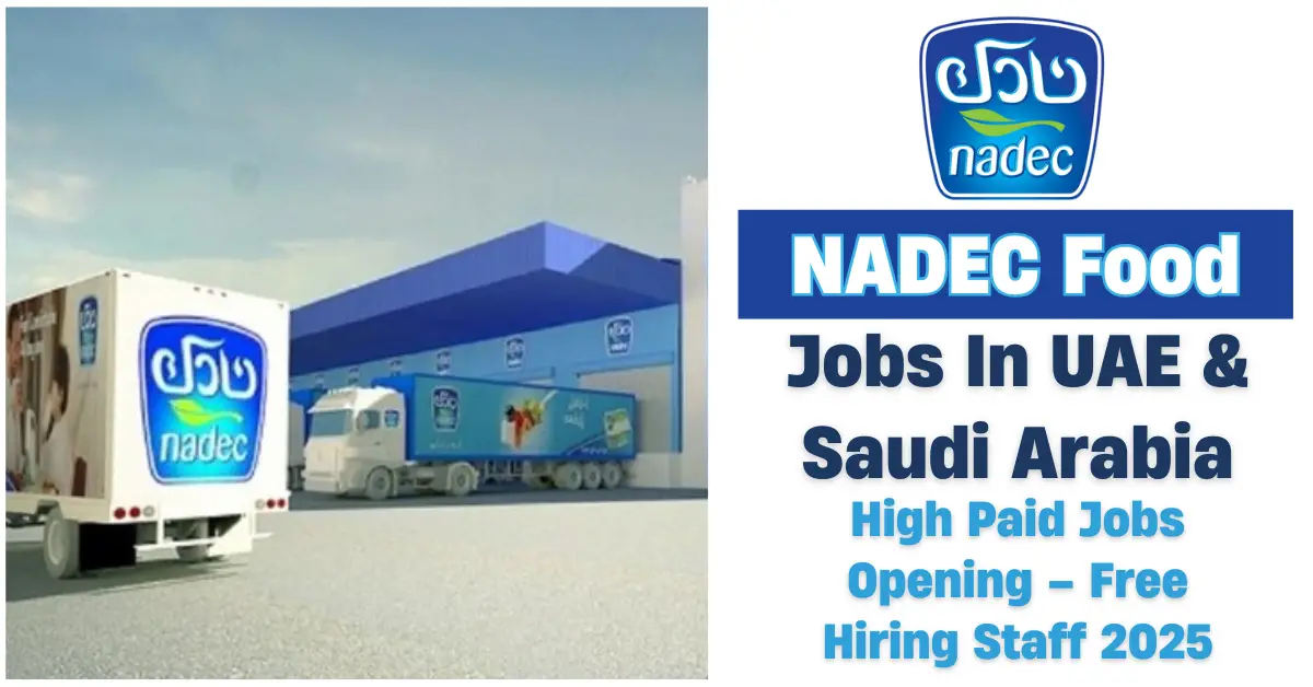 NADEC Food Jobs In UAE & Saudi Arabia – High Paid Jobs Opening – Free Hiring Staff 2025