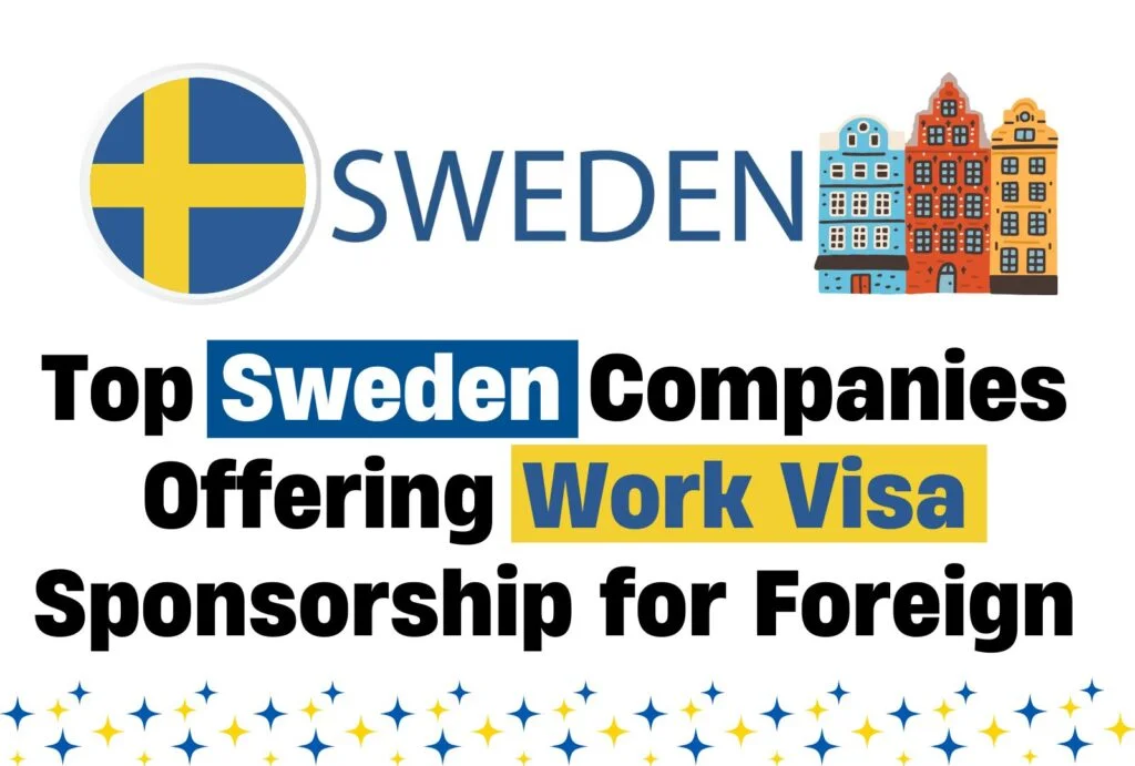 Top Sweden Companies Offering Work Visa Sponsorship for Foreign Talent 2025