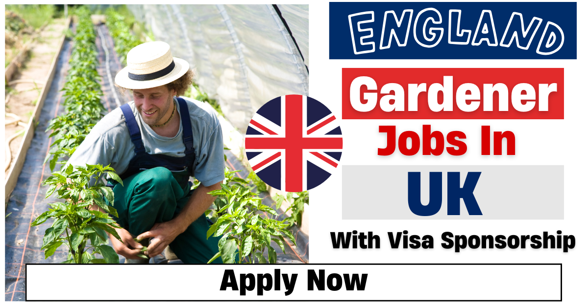 Visa Sponsorship Gardener Jobs in UK 2025 – Apply Now