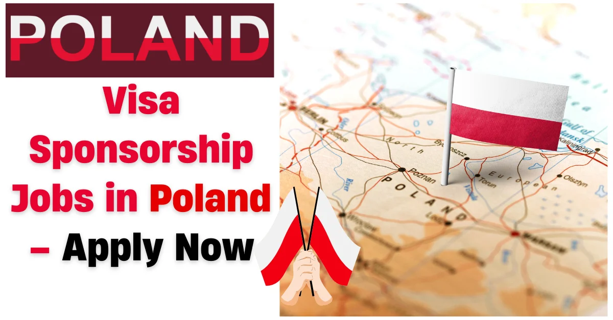 Visa Sponsorship Jobs in Poland – Apply Now